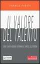 Il valore del talento. Come i leader aziendali scatenano le capacità delle persone - Franco Parvis - Libro Fazi 2002, Leadership | Libraccio.it