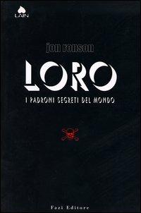 Loro. I padroni segreti del mondo - Jon Ronson - Libro Fazi 2003, Lain | Libraccio.it