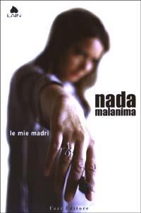 Le mie madri - Nada Malanima - Libro Fazi 2003, Lain | Libraccio.it