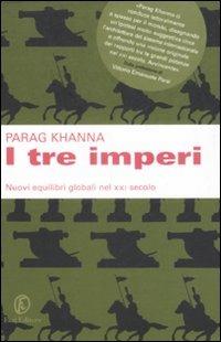 I tre imperi. Nuovi equilibri globali nel XXI secolo - Parag Khanna - Libro Fazi 2009, Le terre | Libraccio.it