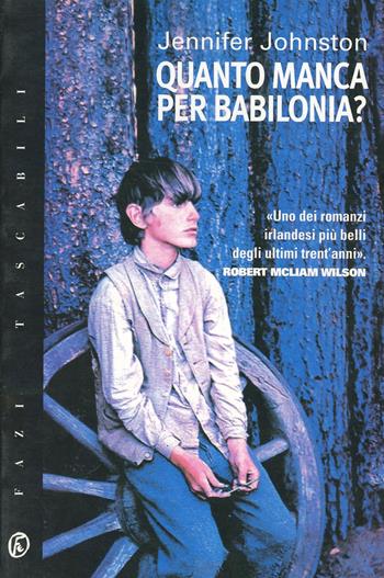 Quanto manca per Babilonia? - Jennifer Johnston - Libro Fazi 2003, Tascabili | Libraccio.it