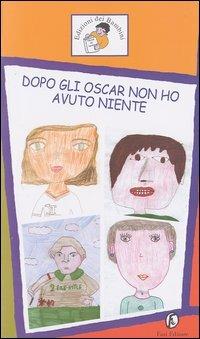 Dopo gli Oscar non ho avuto niente. Ediz. illustrata  - Libro Fazi 2003 | Libraccio.it