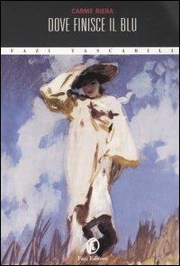 Dove finisce il blu - Carme Riera - Libro Fazi 2004, Tascabili | Libraccio.it