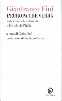 L' Europa che verrà. Il destino del continente e il ruolo dell'Italia - Gianfranco Fini - Libro Fazi 2003, Le terre | Libraccio.it
