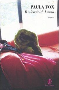 Il silenzio di Laura - Paula Fox - Libro Fazi 2004, Le strade | Libraccio.it