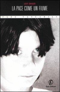 La pace come un fiume - Leif Enger - Libro Fazi 2004, Tascabili | Libraccio.it