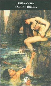 Uomo e donna - Wilkie Collins - Libro Fazi 2004, Le porte | Libraccio.it