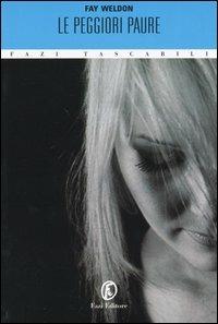 Le peggiori paure - Fay Weldon - Libro Fazi 2004, Tascabili | Libraccio.it
