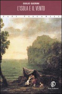 L' isola e il vento - Giulio Querini - Libro Fazi 2004, Tascabili | Libraccio.it