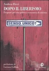 Dopo il liberismo. Proposte per una politica economica di sinistra