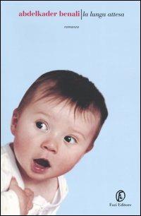 La lunga attesa - Abdelkader Benali - Libro Fazi 2005, Le strade | Libraccio.it