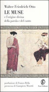 Le muse e l'origine divina della parola e del canto - Walter Friedrich Otto - Libro Fazi 2005, Le terre | Libraccio.it