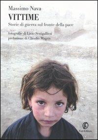 Vittime. Storie di guerra sul fronte della pace - Massimo Nava - Libro Fazi 2005, Le terre | Libraccio.it