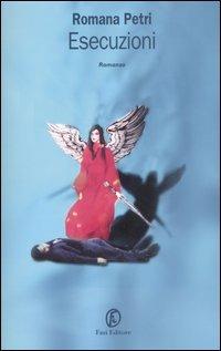 Esecuzioni - Romana Petri - Libro Fazi 2005, Le vele | Libraccio.it