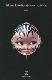 Serpenti e piercing - Hitomi Kanehara - Libro Fazi 2005, Le strade | Libraccio.it