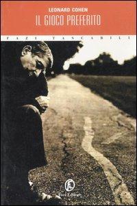Il gioco preferito - Leonard Cohen - Libro Fazi 2005, Tascabili | Libraccio.it