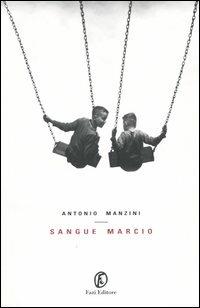 Sangue marcio - Antonio Manzini - Libro Fazi 2005, Le vele | Libraccio.it