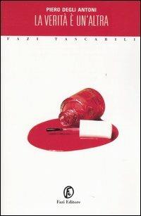 La verità è un'altra - Piero Degli Antoni - Libro Fazi 2005, Tascabili | Libraccio.it