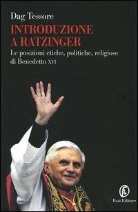 Introduzione a Ratzinger. Le posizioni etiche, politiche, religiose di Benedetto XVI - Dag Tessore - Libro Fazi 2005, Le terre | Libraccio.it