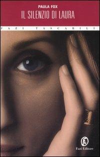 Il silenzio di Laura - Paula Fox - Libro Fazi 2005, Tascabili | Libraccio.it