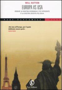 Europa vs. Usa. Perché la nostra economia è più efficiente e la nostra società più equa - Will Hutton - Libro Fazi 2005, Saggi | Libraccio.it