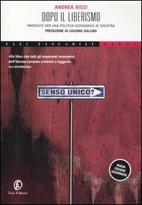 Dopo il liberismo. Proposte per una politica economica di sinistra - Andrea Ricci - Libro Fazi 2006, Tascabili | Libraccio.it