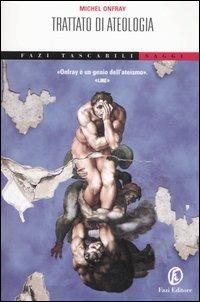 Trattato di ateologia - Michel Onfray - Libro Fazi 2006, Le terre | Libraccio.it