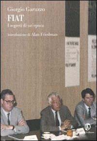 Fiat. I segreti di un'epoca - Giorgio Garuzzo - Libro Fazi 2006, Le terre | Libraccio.it