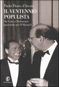 Il ventennio populista. Da Craxi a Berlusconi (passando per D'Alema?) - Paolo Flores D'Arcais - Libro Fazi 2006, Le terre | Libraccio.it