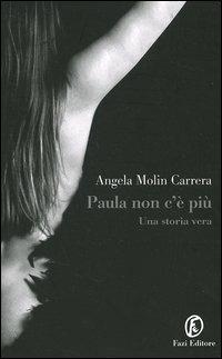Paula non c'è più - Angela Molin Carrera - Libro Fazi 2006 | Libraccio.it