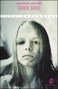 Broken Barbie - Alessandra Amitrano - Libro Fazi 2006, Tascabili | Libraccio.it