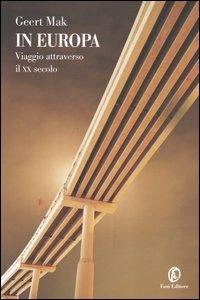 In Europa. Viaggio attraverso il XX secolo - Geert Mak - Libro Fazi 2006, Le terre | Libraccio.it