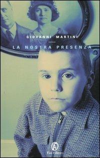La nostra presenza - Giovanni Martini - Libro Fazi 2006, Le vele | Libraccio.it