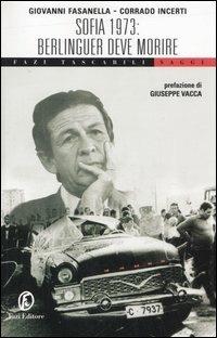 Sofia 1973: Berlinguer deve morire - Giovanni Fasanella, Corrado Incerti - Libro Fazi 2006, Tascabili | Libraccio.it