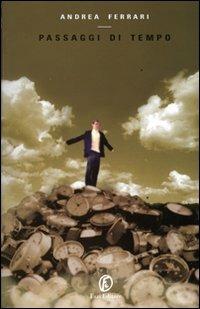 Passaggi di tempo - Andrea Ferrari - Libro Fazi 2007, Le vele | Libraccio.it