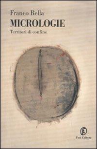 Micrologie. Terre di confine - Franco Rella - Libro Fazi 2007, Le terre | Libraccio.it