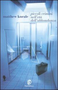 Piccoli crimini nell'età dell'abbondanza - Matthew Kneale - Libro Fazi 2007, Le strade | Libraccio.it