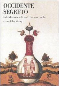 Occidente segreto. Introduzione alle dottrine esoteriche  - Libro Fazi 2007, Le terre | Libraccio.it