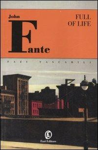 Full of life - John Fante - Libro Fazi 2007, Tascabili | Libraccio.it