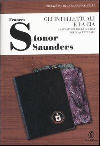 Gli intellettuali e la CIA. La strategia della guerra fredda culturale - Frances Stonor Saunders - Libro Fazi 2007, Tascabili | Libraccio.it