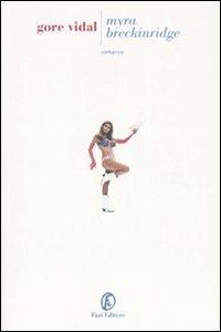 Myra Breckinridge - Gore Vidal - Libro Fazi 2007, Le strade | Libraccio.it