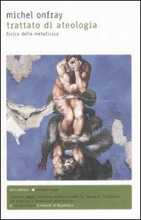 Trattato di ateologia. Fisica della metafisica - Michel Onfray - Libro Fazi 2009, Tascabili | Libraccio.it