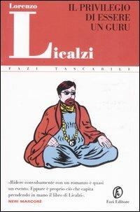 Il privilegio di essere un guru - Lorenzo Licalzi - Libro Fazi 2008, Tascabili | Libraccio.it