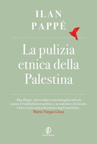 La pulizia etnica della Palestina - Ilan Pappé - Libro Fazi 2021, Le terre | Libraccio.it
