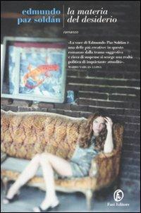 La materia del desiderio - Edmundo Paz Soldán - Libro Fazi 2008, Le strade | Libraccio.it