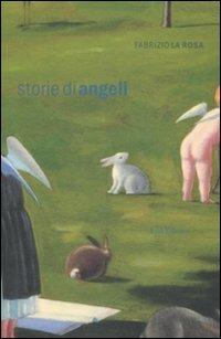 Storie di angeli - Fabrizio La Rosa - Libro Fazi 2008 | Libraccio.it
