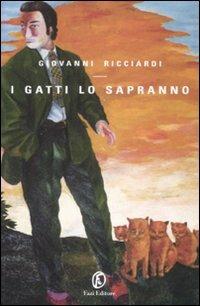 I gatti lo sapranno. Le indagini del commissario Ponzetti - Giovanni Ricciardi - Libro Fazi 2008, Le vele | Libraccio.it