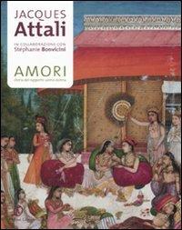 Amori. Storia del rapporto uomo-donna - Jacques Attali, Stéphanie Bonvicini - Libro Fazi 2008 | Libraccio.it