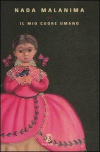 Il mio cuore umano - Nada Malanima - Libro Fazi 2008, Le vele | Libraccio.it