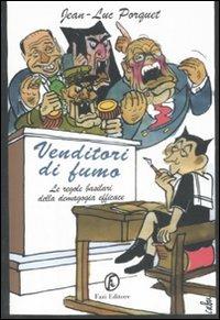 Venditori di fumo. Le regole basilari della demagogia efficace - Jean-Luc Porquet - Libro Fazi 2008, Le terre | Libraccio.it